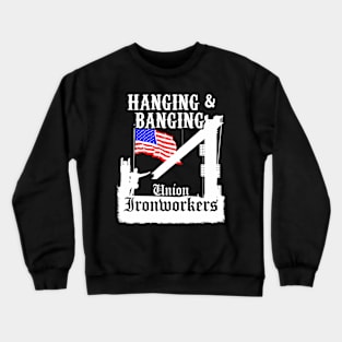 Union Ironworkers Hanging Banging American Flag Crewneck Sweatshirt